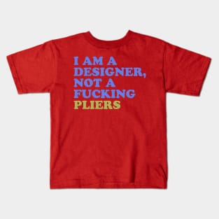 I am Not Pliers Kids T-Shirt